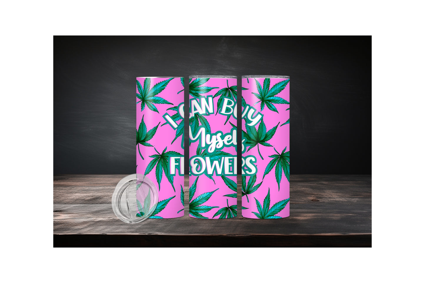 20oz I can buy myself flowers